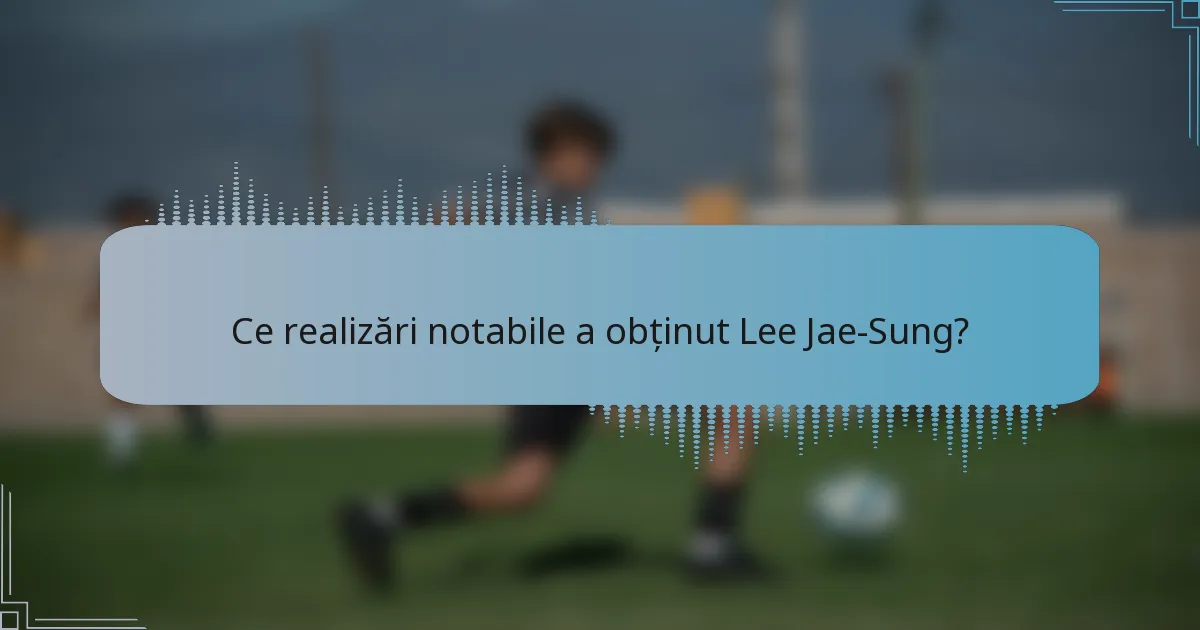 Ce realizări notabile a obținut Lee Jae-Sung?