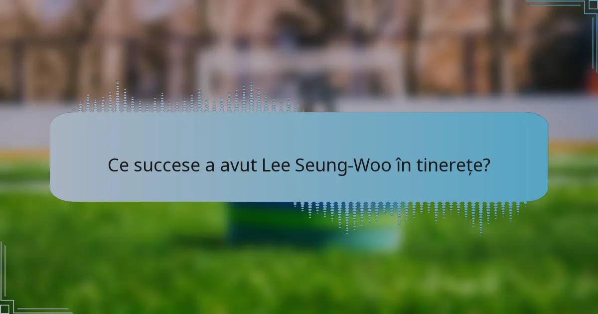 Ce succese a avut Lee Seung-Woo în tinerețe?