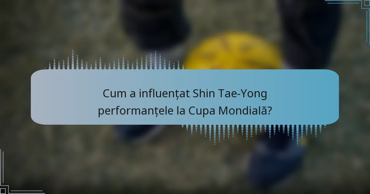 Cum a influențat Shin Tae-Yong performanțele la Cupa Mondială?